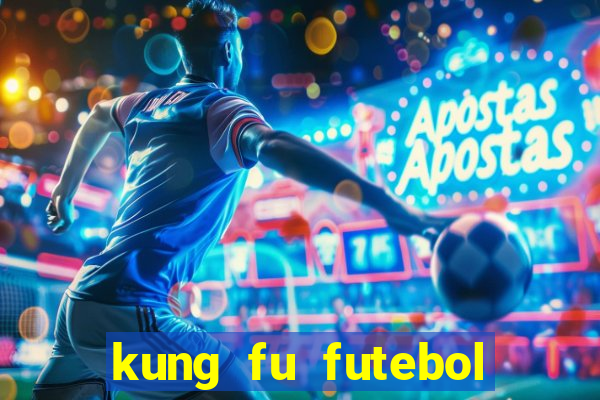 kung fu futebol clube online